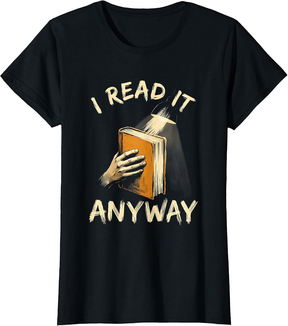 I Read It Anyway Witty Literary Humor English Teacher T-Shirt - Black