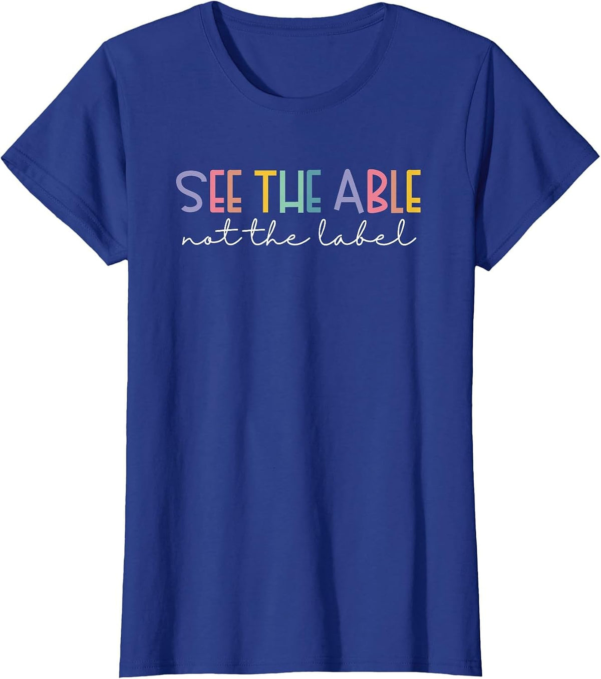See the Able Not the Label Cute Special Education Teacher T-Shirt - Royal Blue