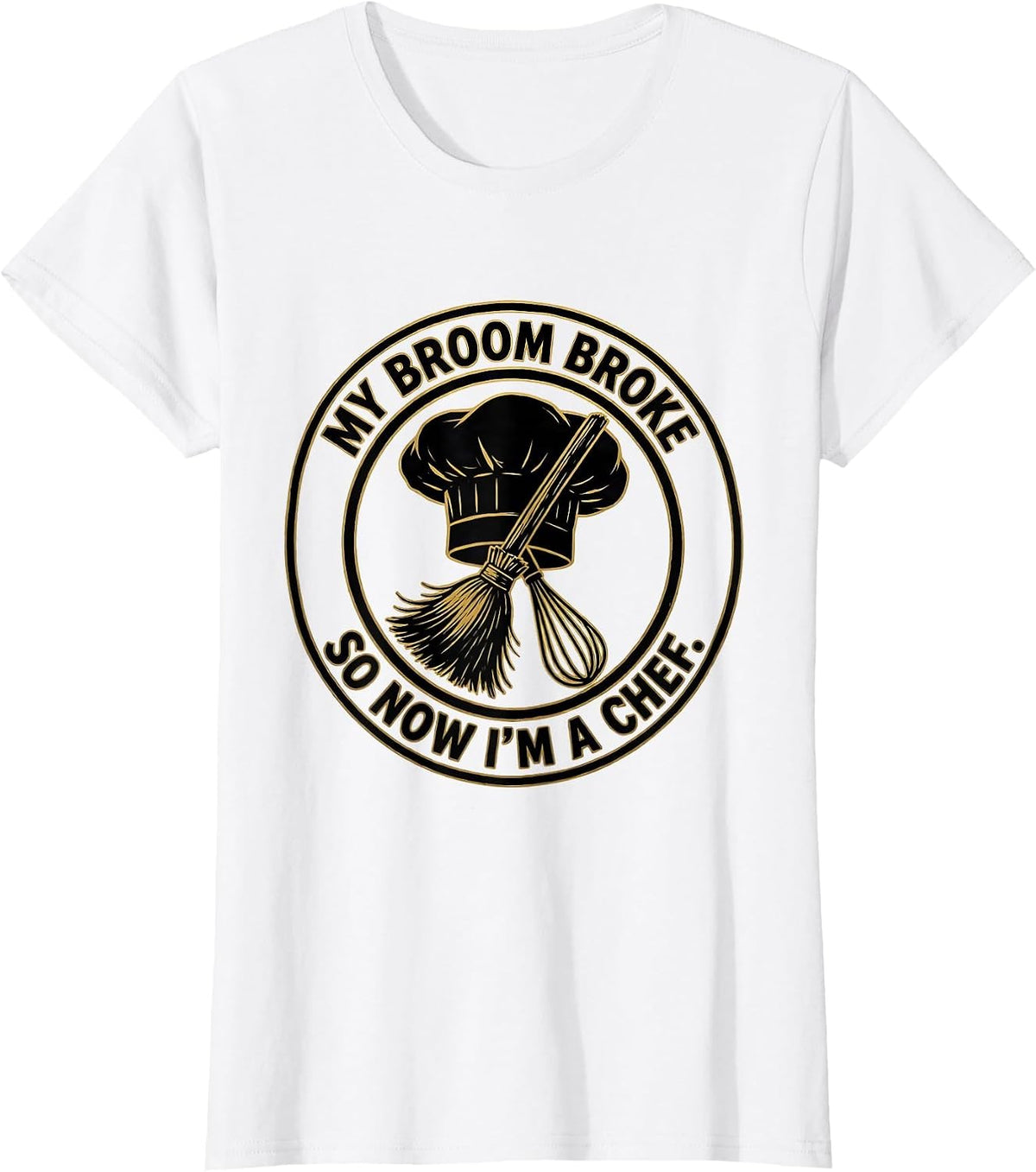 Women's My Broom Broke So Now I'm A Chef Funny Halloween Occupation T-Shirt - White