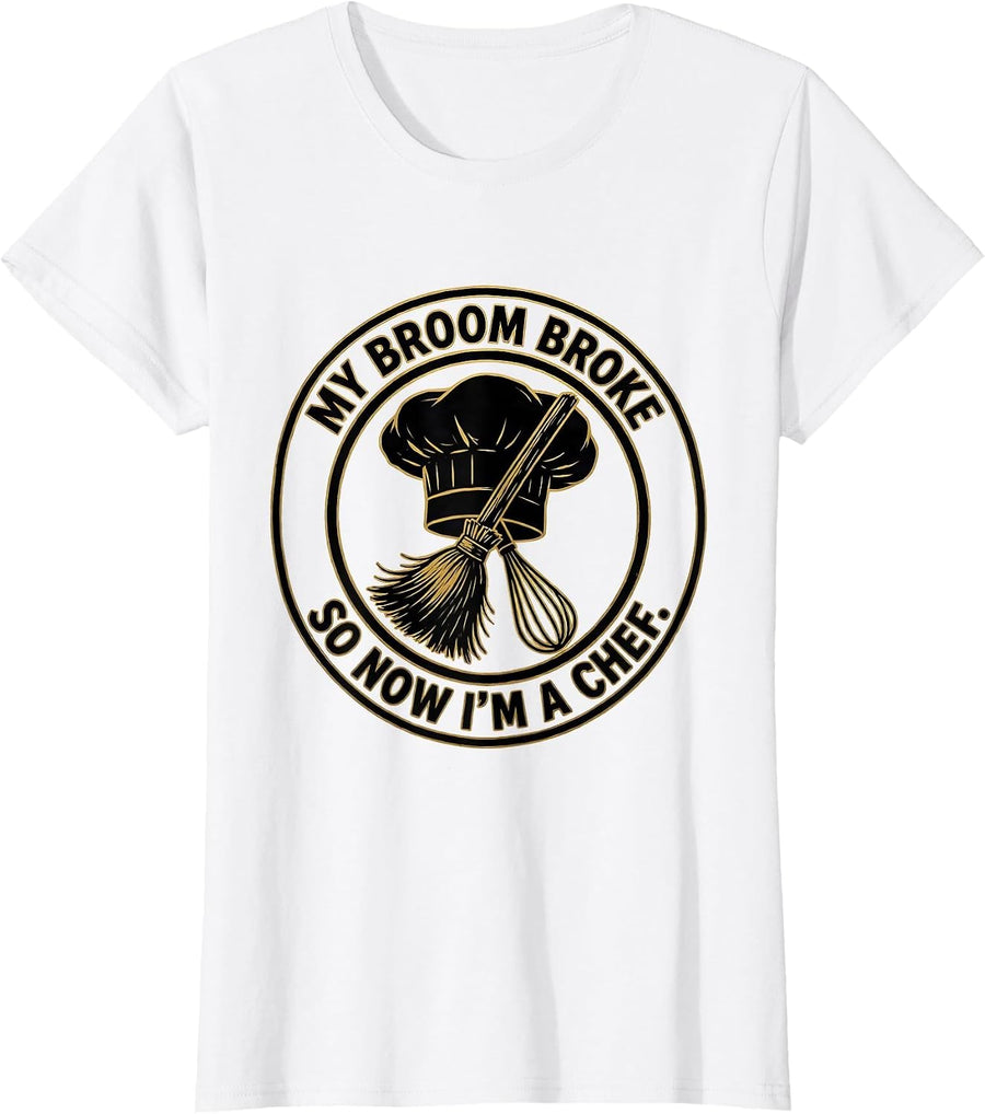 Women's My Broom Broke So Now I'm A Chef Funny Halloween Occupation T-Shirt - White