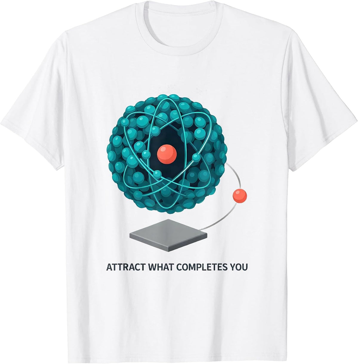 Attract What Completes You Funny Chemistry Physics Student T-Shirt - White
