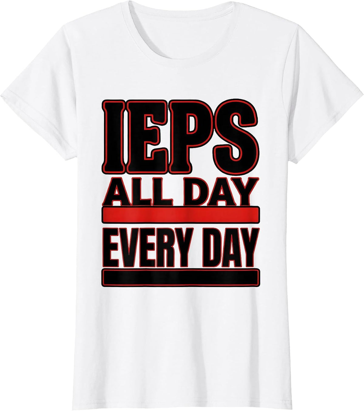 IEPs All Day Every Day Sped Teacher Design T-Shirt - White