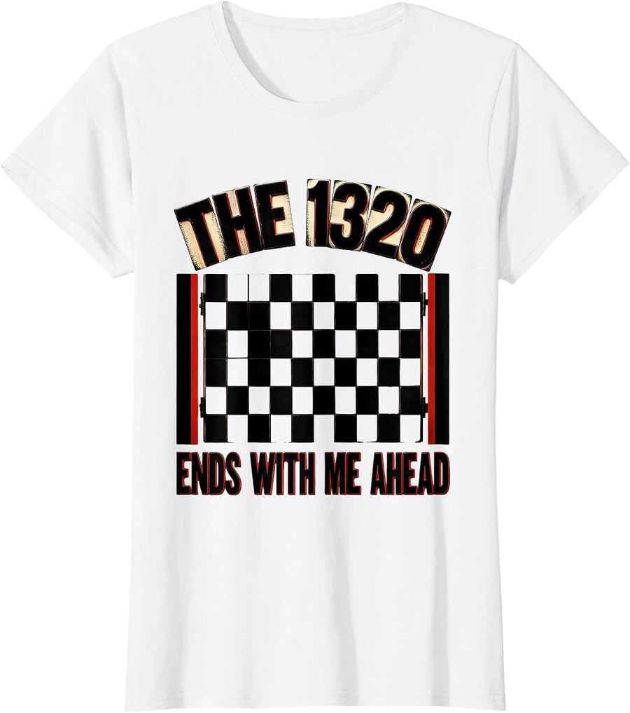 Women's The 1320 Ends With Me Ahead Bold Drag Racing Checkered Flag T-Shirt - White
