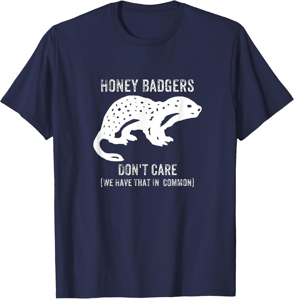 Honey Badgers Don't Care T-Shirts T-Shirt - Navy Blue