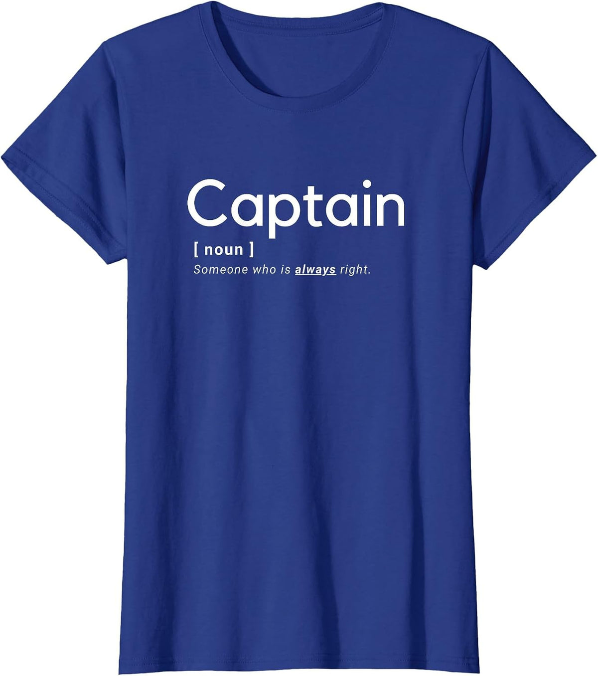 The Captain is Always Right - Merchant Marine T-Shirt - Royal Blue