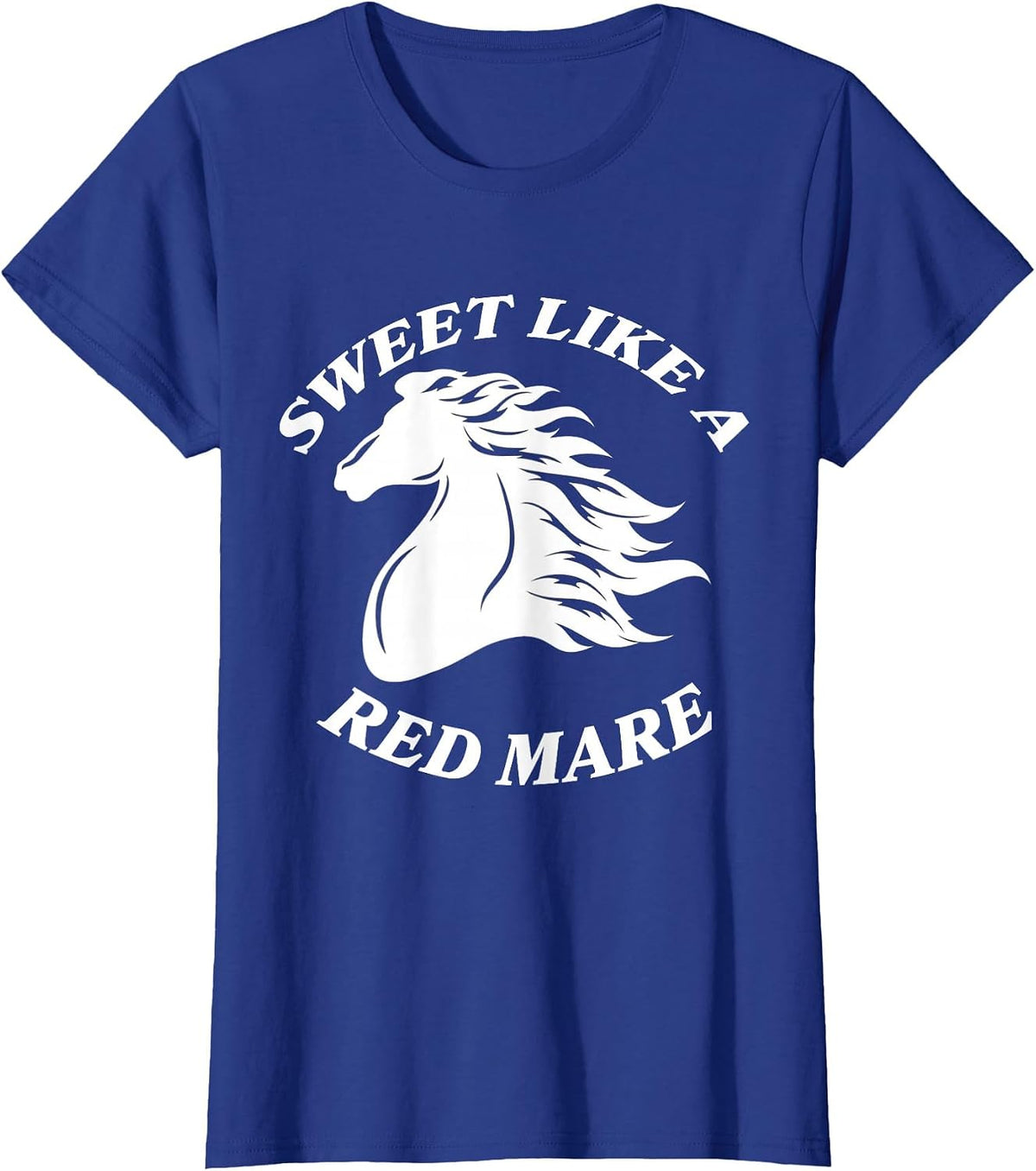 Sweet Like A Red Mare Funny Red Mare Horses Lover T-Shirt - Royal Blue