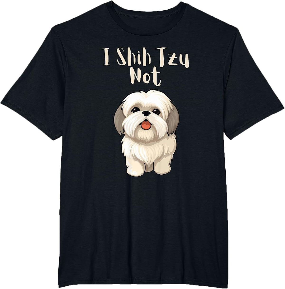 Funny Shitsu Dog Lover I Shih Tzu Not T-Shirt - Black