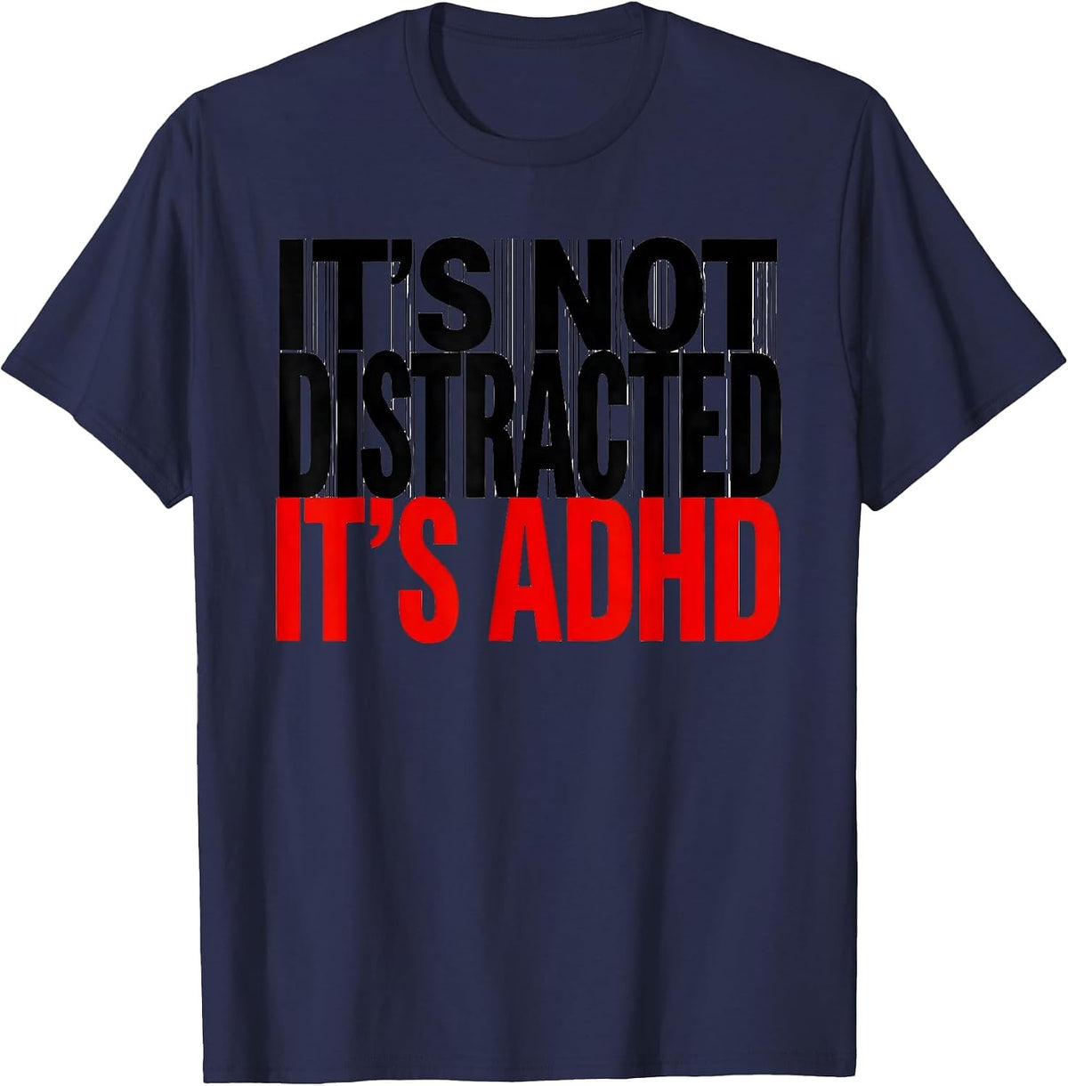 It's Not Distracted It's ADHD Funny Neurodiversity Awareness T-Shirt - Navy Blue