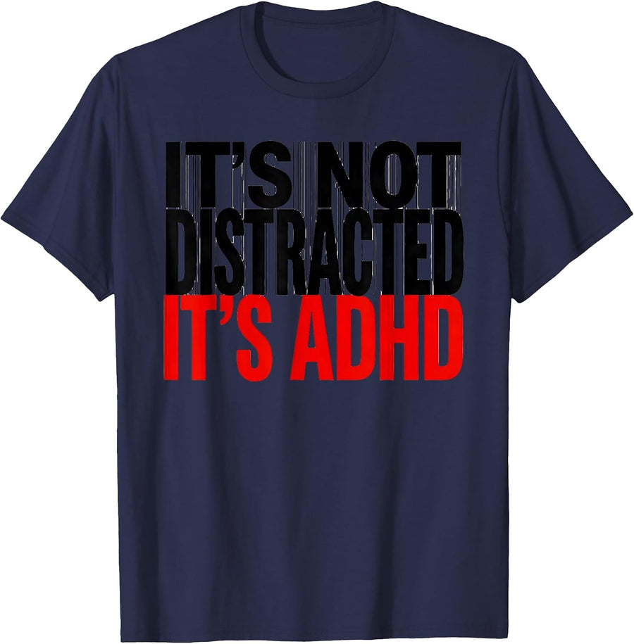 It's Not Distracted It's ADHD Funny Neurodiversity Awareness T-Shirt - Navy Blue