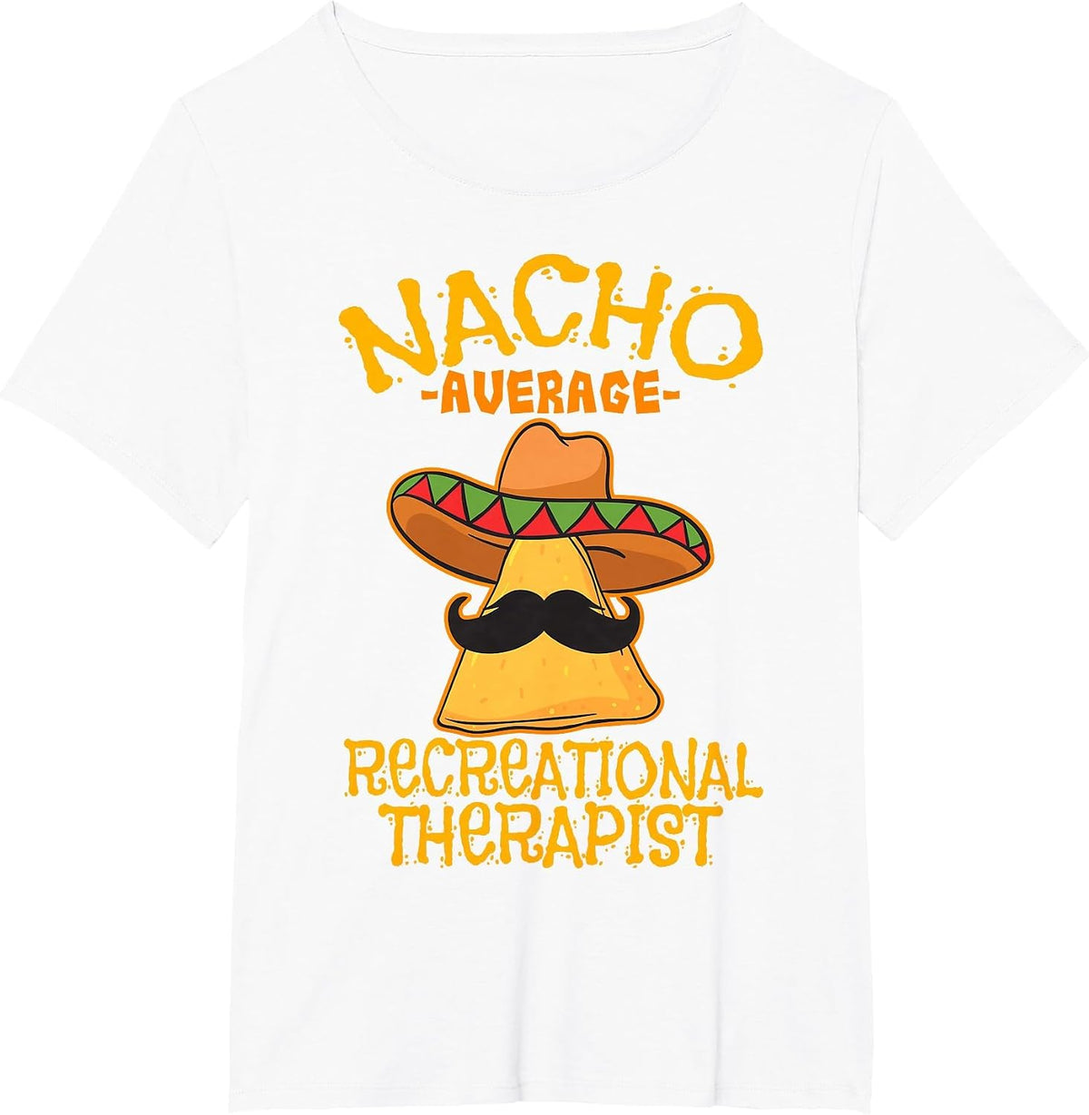 Nacho Average Recreational Therapist Recreation Therapy RT T-Shirt - White