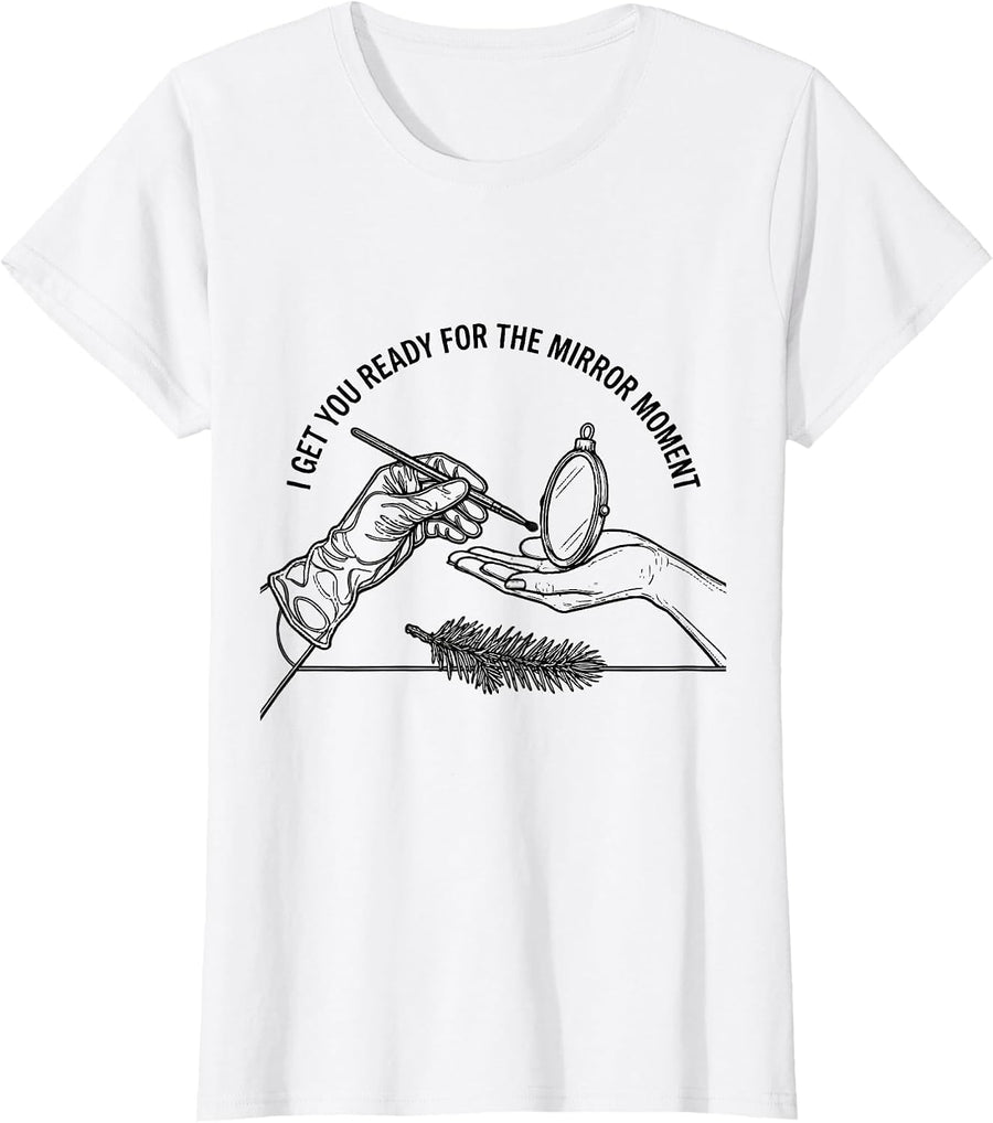 Women's I Get You Ready For The Mirror Moment Funny Esthetician T-Shirt - White