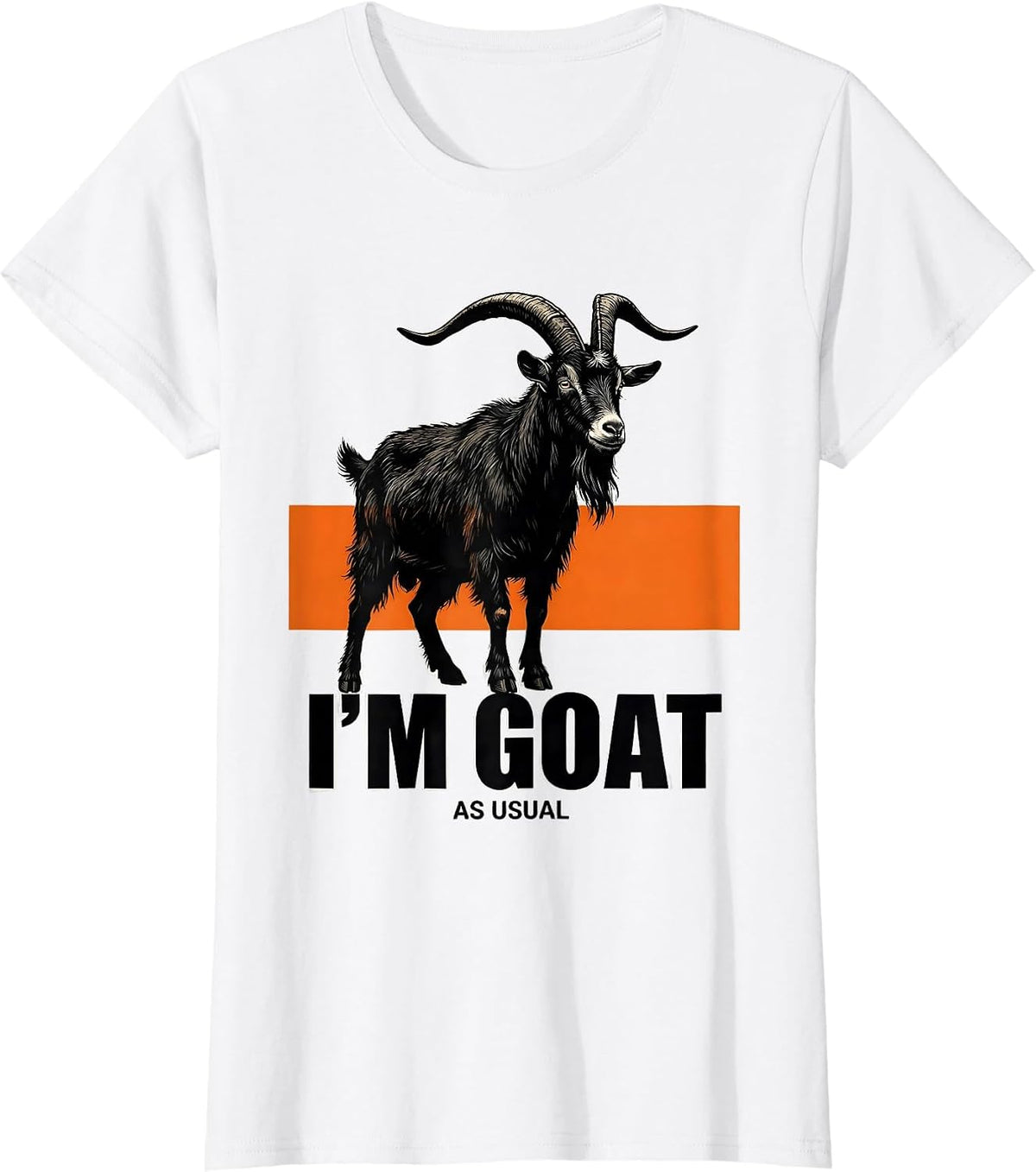 I’m GOAT, As Usual Funny Goat Owner Farm Animal Humor T-Shirt - White