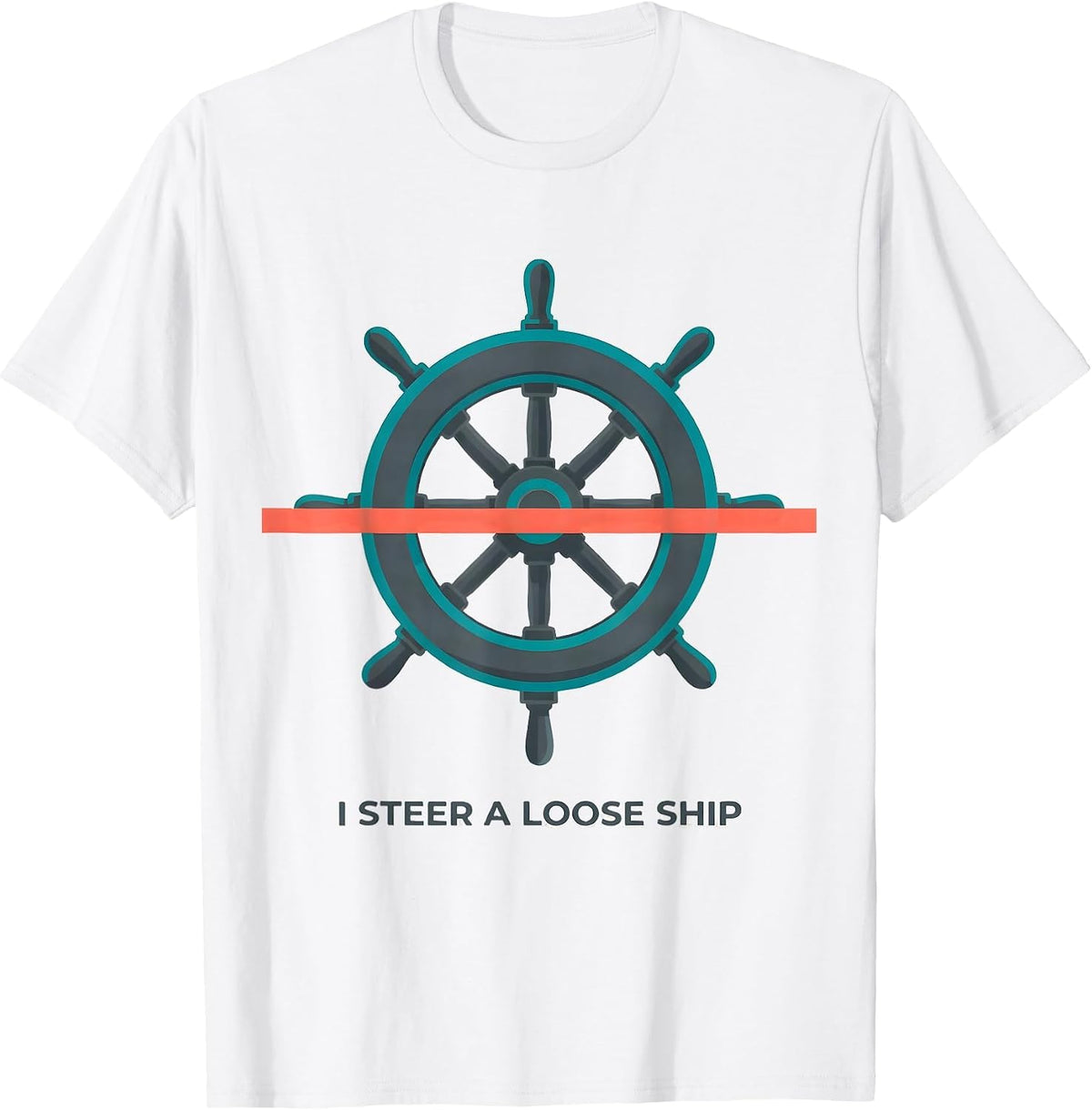 Men's I Steer A Loose Ship Funny Nautical Captain Humor T-Shirt - White