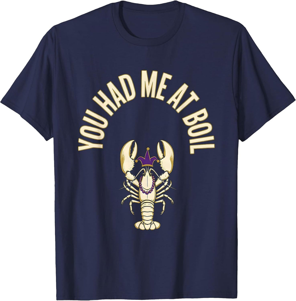 You Had Me At Boil Funny Crawfish Mardi Gras Carnival Humor T-Shirt - Navy Blue