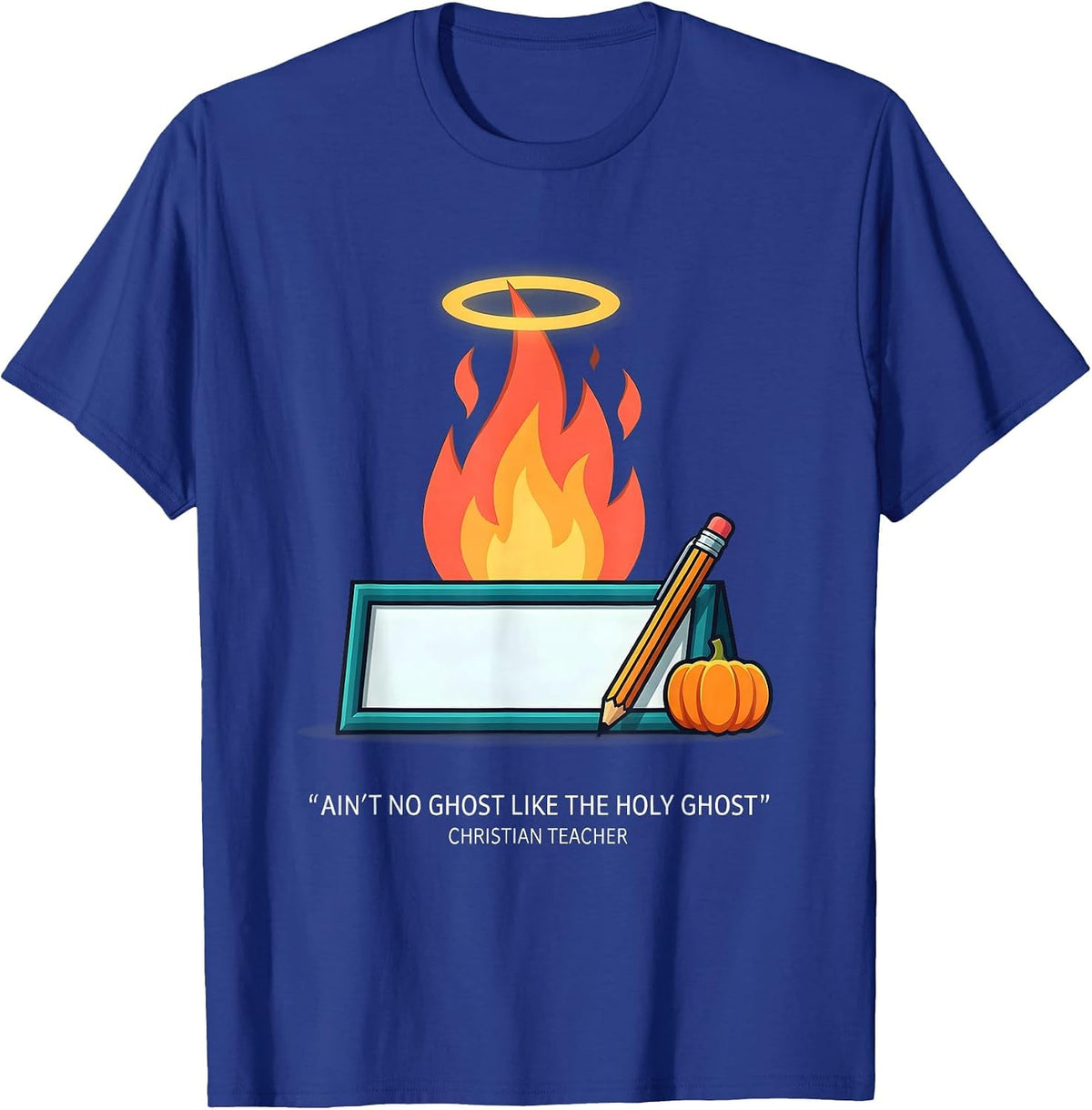 Ain't No Ghost Like The Holy Ghost T-Shirt - Royal Blue