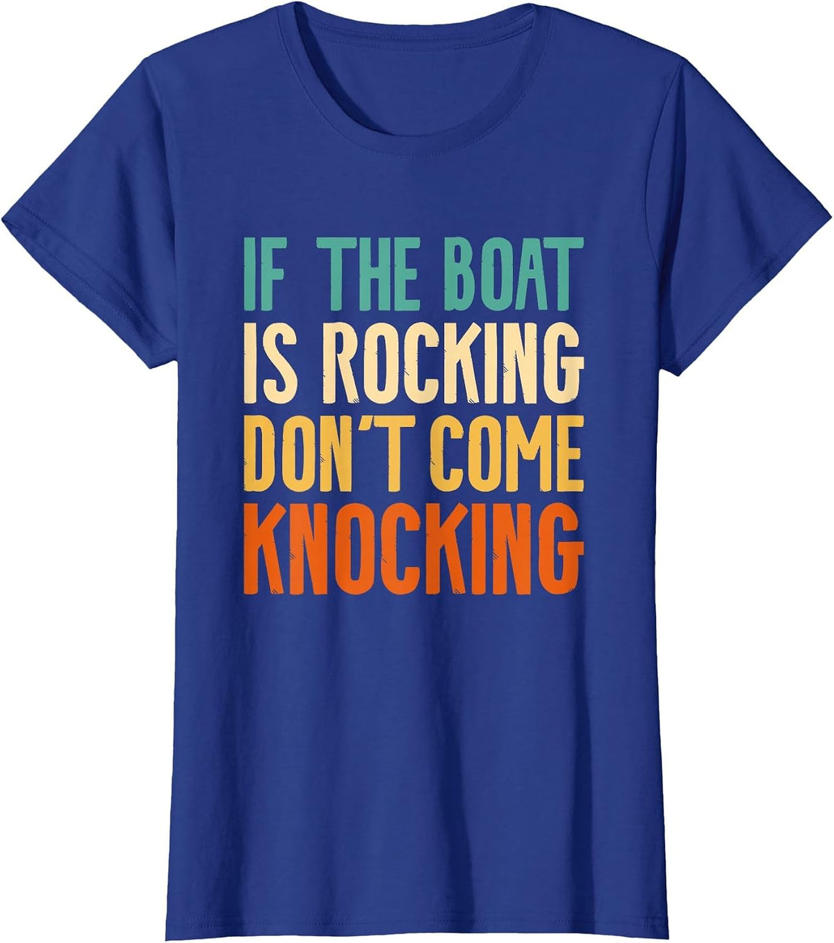 If The Boat is Rocking Don't Come Knocking T-Shirt - Royal Blue
