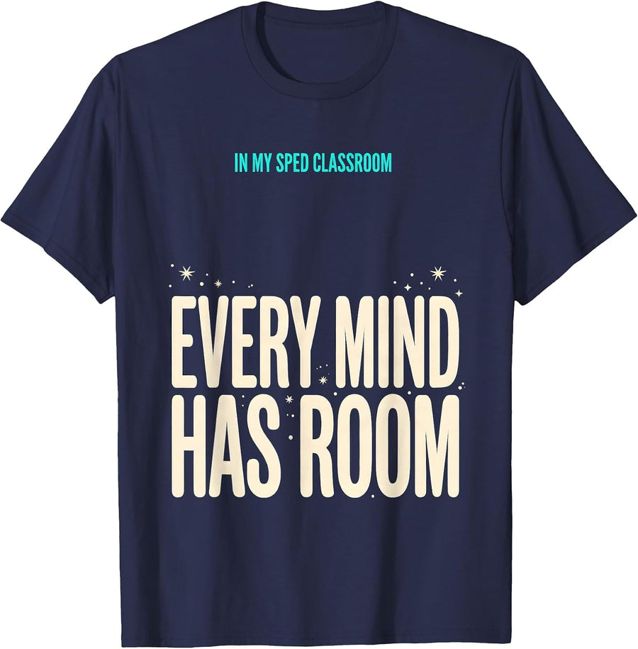 In My SPED Classroom Every Mind Has Room Special Education T-Shirt - Navy Blue