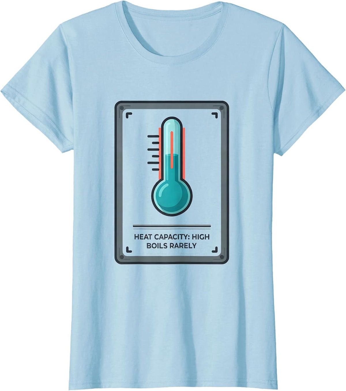 Women's Heat Capacity: High, Boils Rarely Funny Chemistry Science T-Shirt - Baby Blue