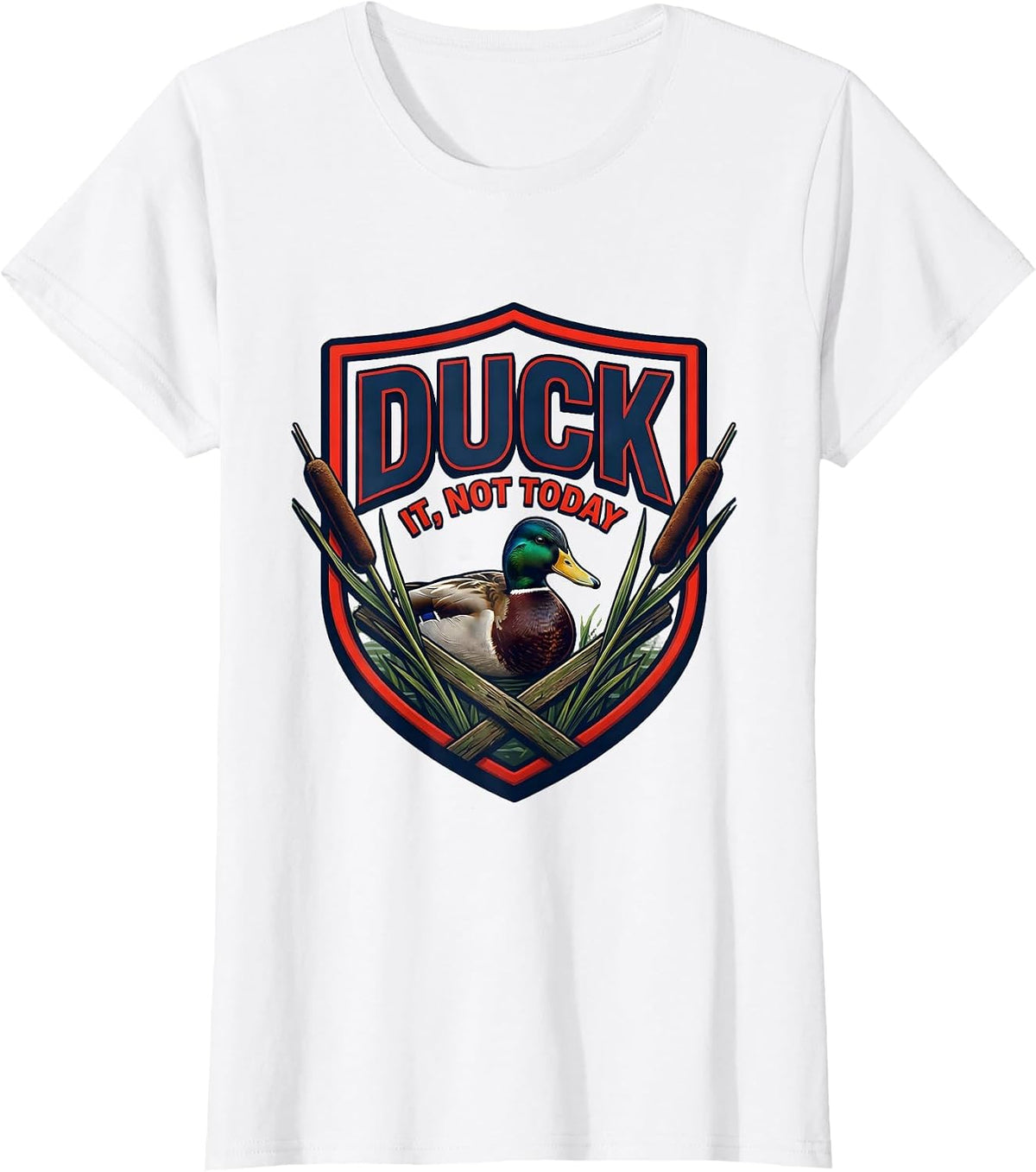 Duck It, Not Today Funny Duck Hunter Emblem Novelty Gift T-Shirt - White