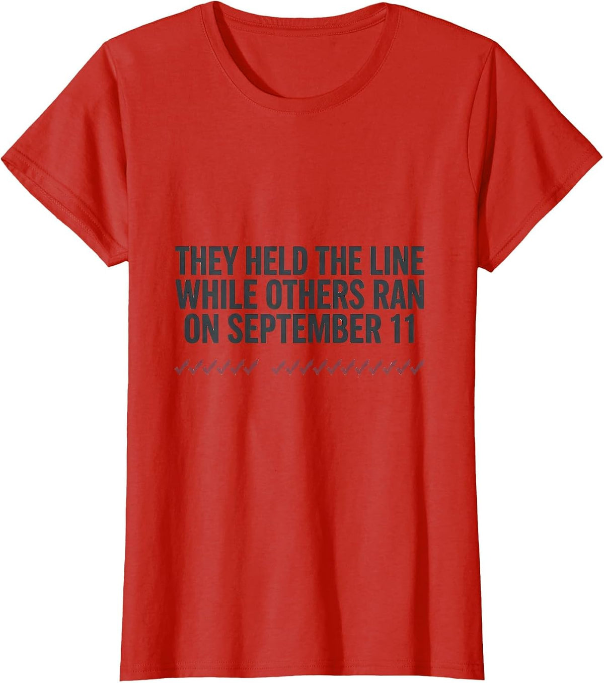 They Held The Line While Others Ran On September 11 Tribute T-Shirt - Red