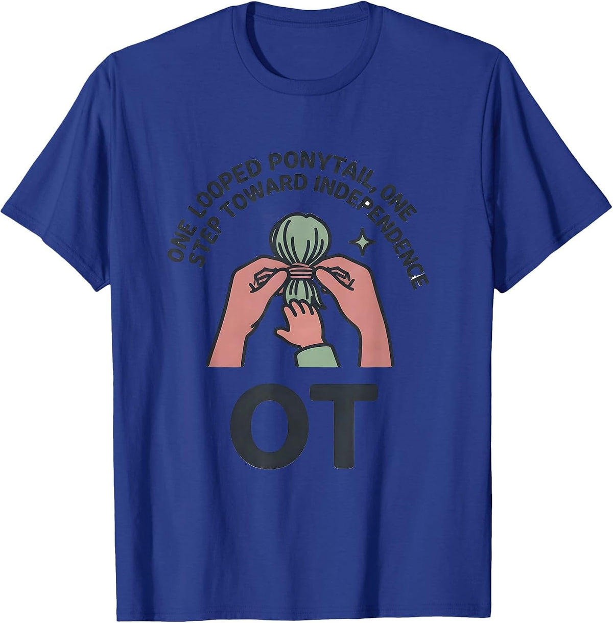 One Looped Ponytail, One Step Toward Independence — OT T-Shirt - Royal Blue