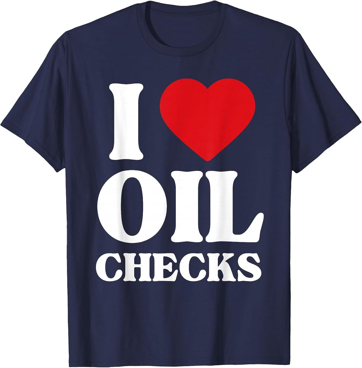 I Love Oil Checks Auto Car Lover Funny Mechanic Men Design T-Shirt - Navy Blue