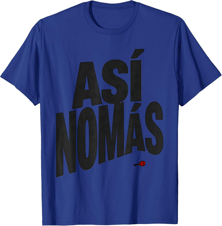 Así Nomás Funny Spanish Pun Cinco De Mayo Party Humor T-Shirt - Royal Blue