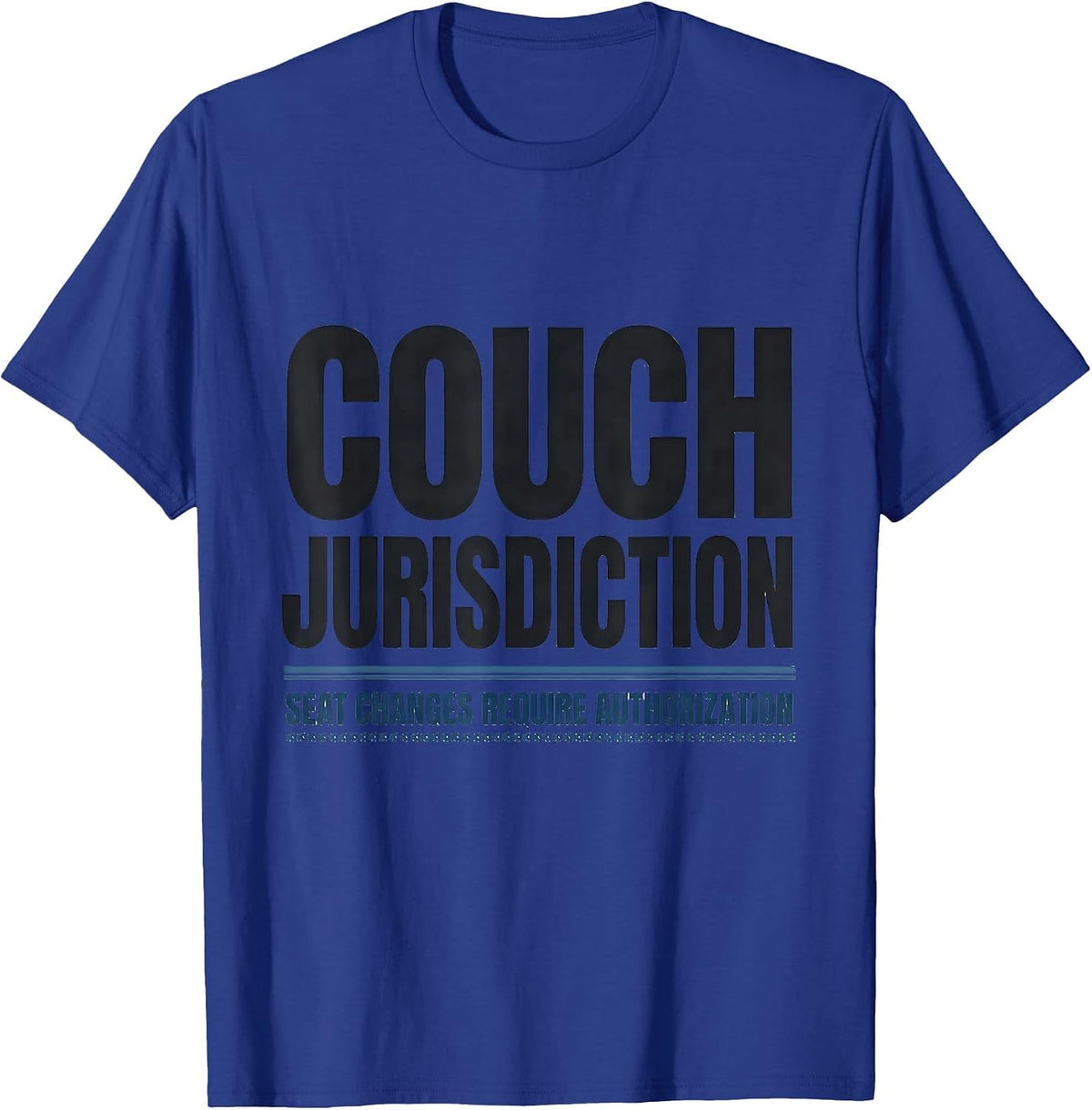 Couch Jurisdiction — Seat Changes Require Authorization T-Shirt - Royal Blue
