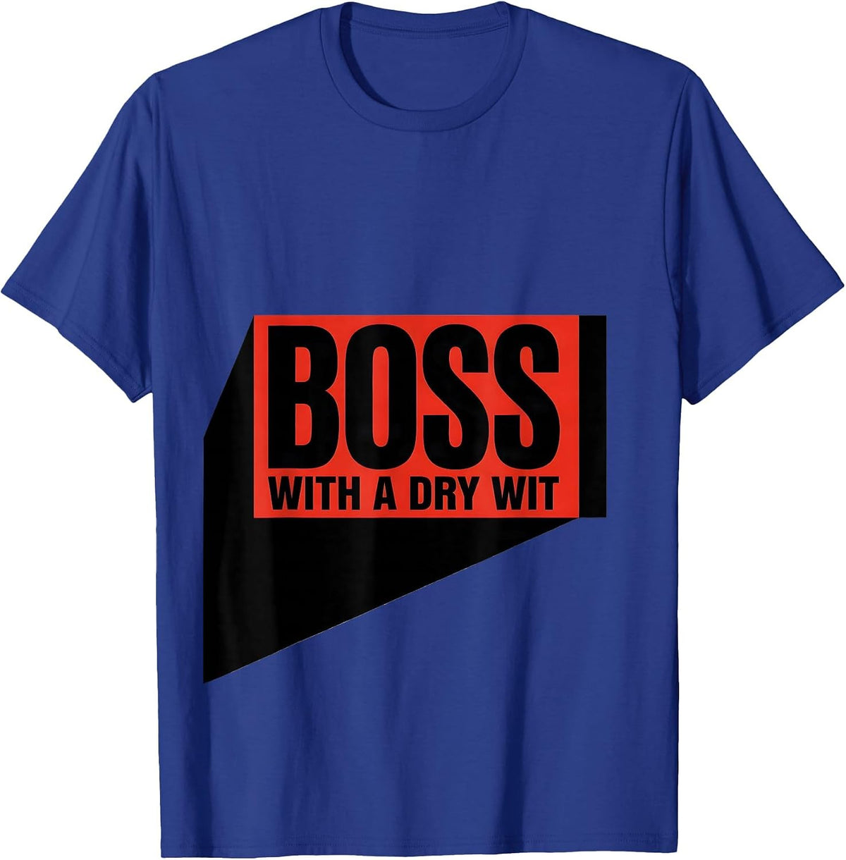 Men's Boss With A Dry Wit Sassy Girl Boss Empowerment Humor T-Shirt - Royal Blue