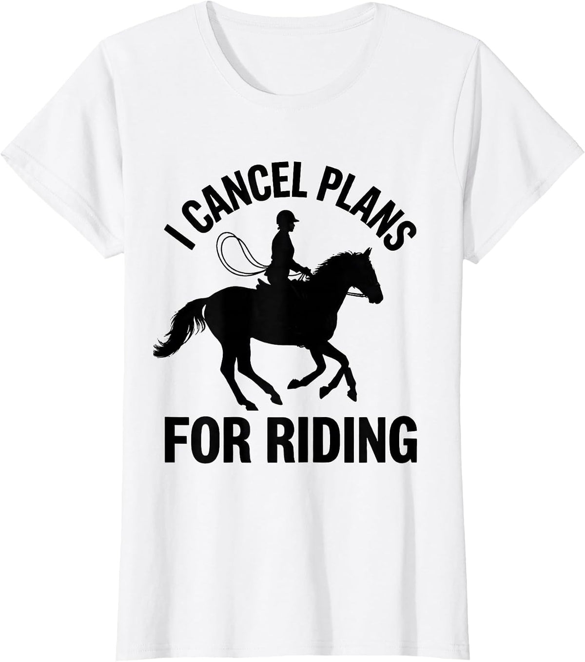 I Cancel Plans For Riding Funny Horse Lover Equestrian Humor T-Shirt - White