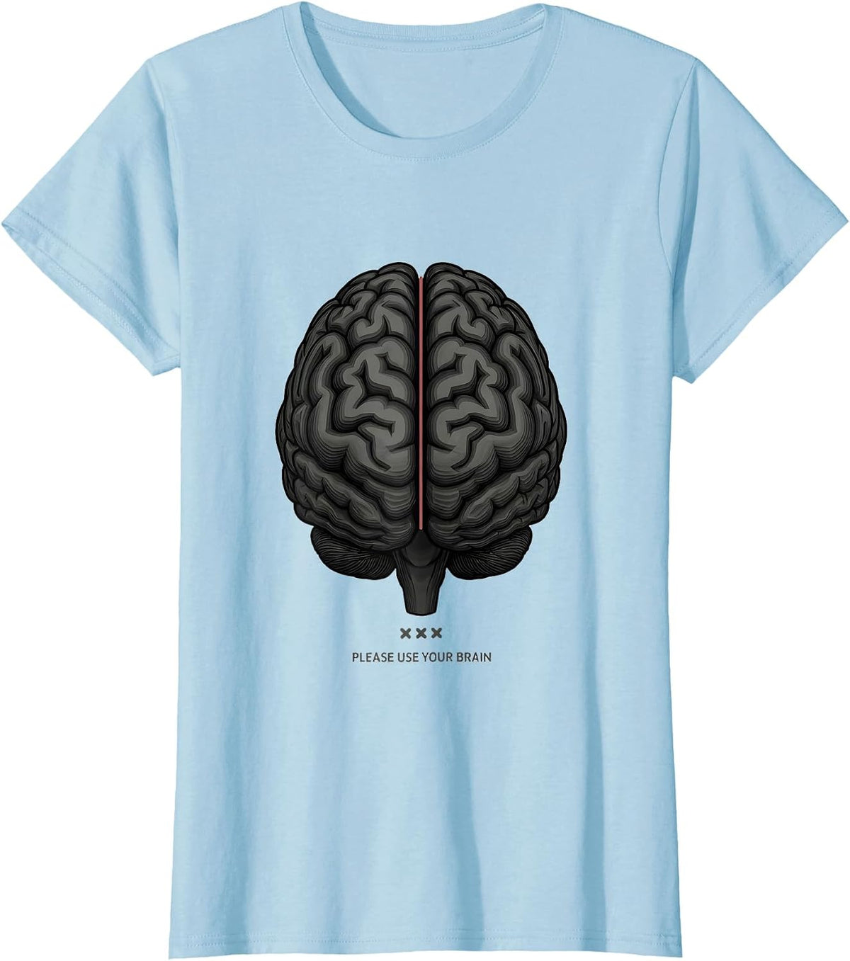 Please Use Your Brain Funny Science Student Medical Humor T-Shirt - Baby Blue