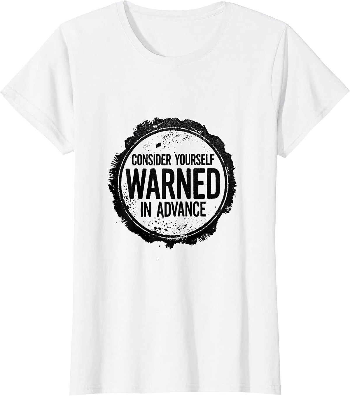 Women's Consider Yourself Warned In Advance Sarcastic Deadpan Humor T-Shirt - White
