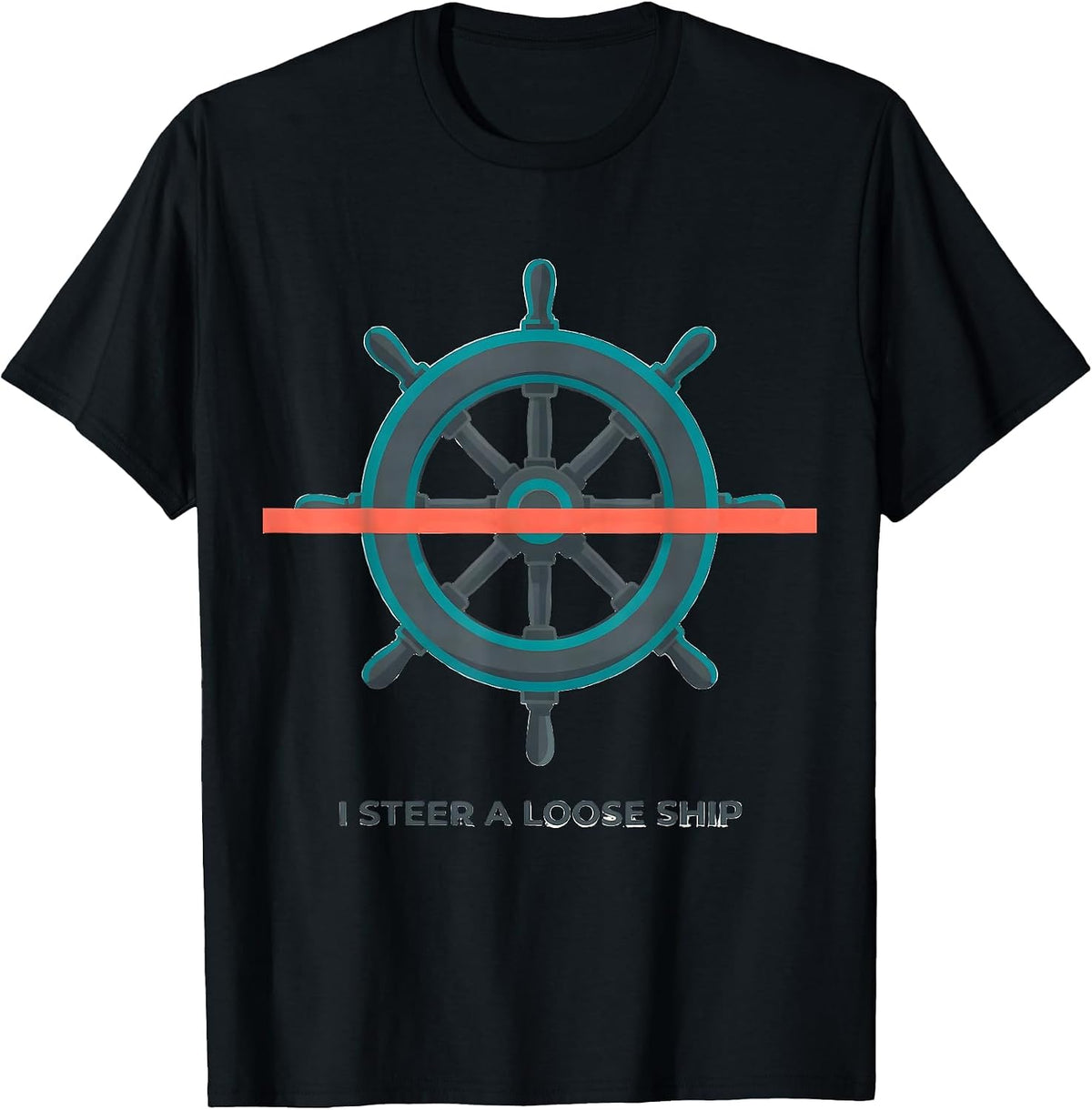 Men's I Steer A Loose Ship Funny Nautical Captain Humor T-Shirt - Black