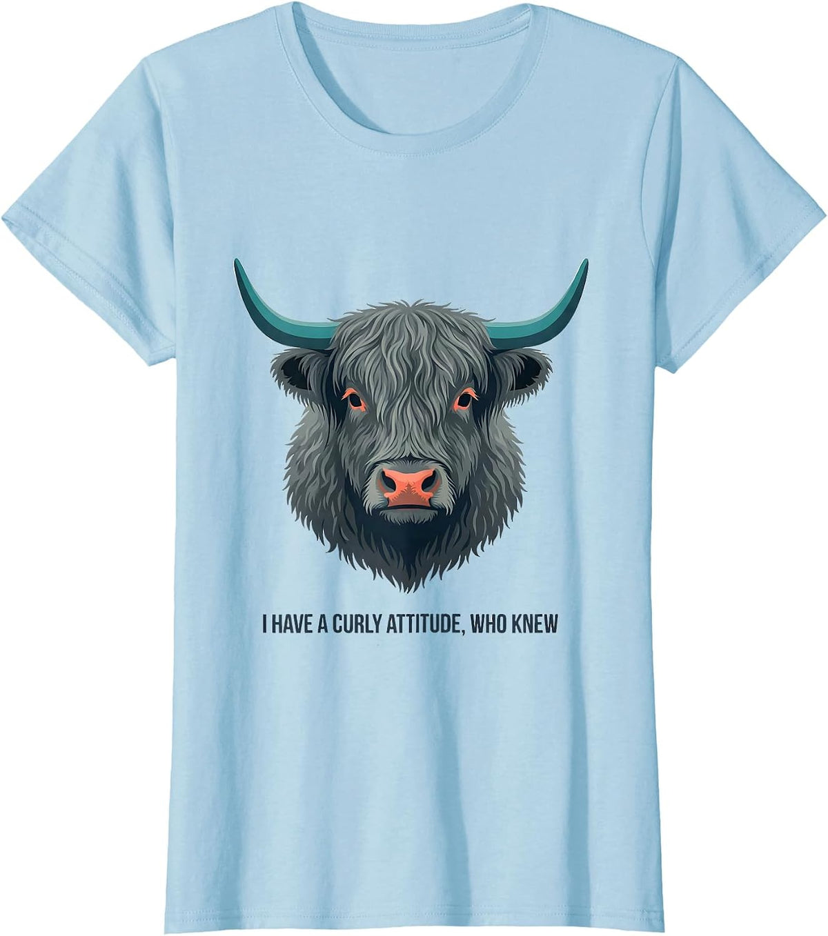 Women's I Have A Curly Attitude Who Knew Funny Highland Cow T-Shirt - Baby Blue