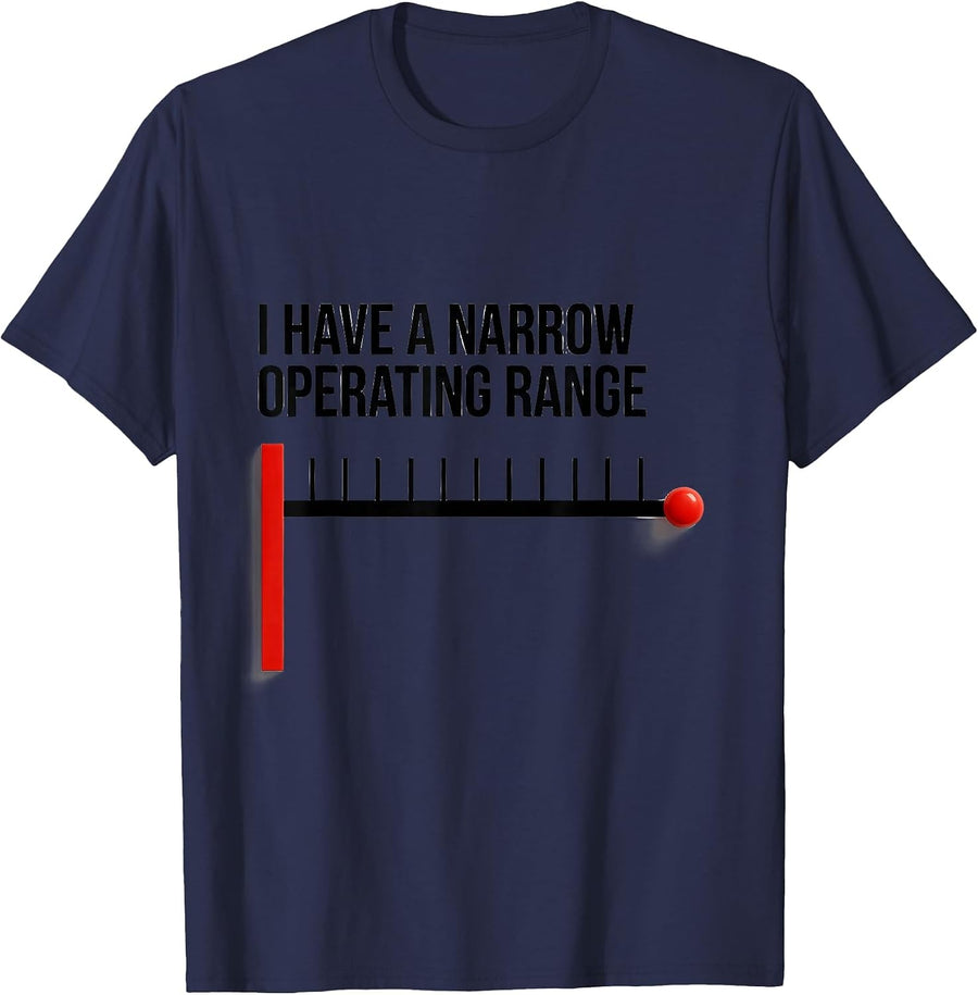 I Have A Narrow Operating Range Funny Sarcastic Adult Humor T-Shirt - Navy Blue