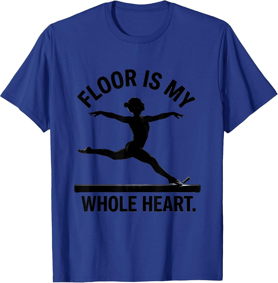 Floor Is My Whole Heart Funny Gymnastics Gift for Girls T-Shirt - Royal Blue