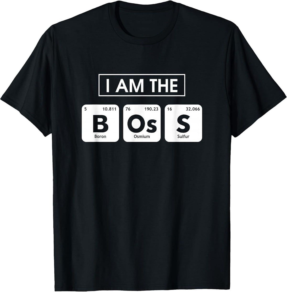 I'm The Boss Chemical Element Periodic Table Chemist T-Shirt - Black