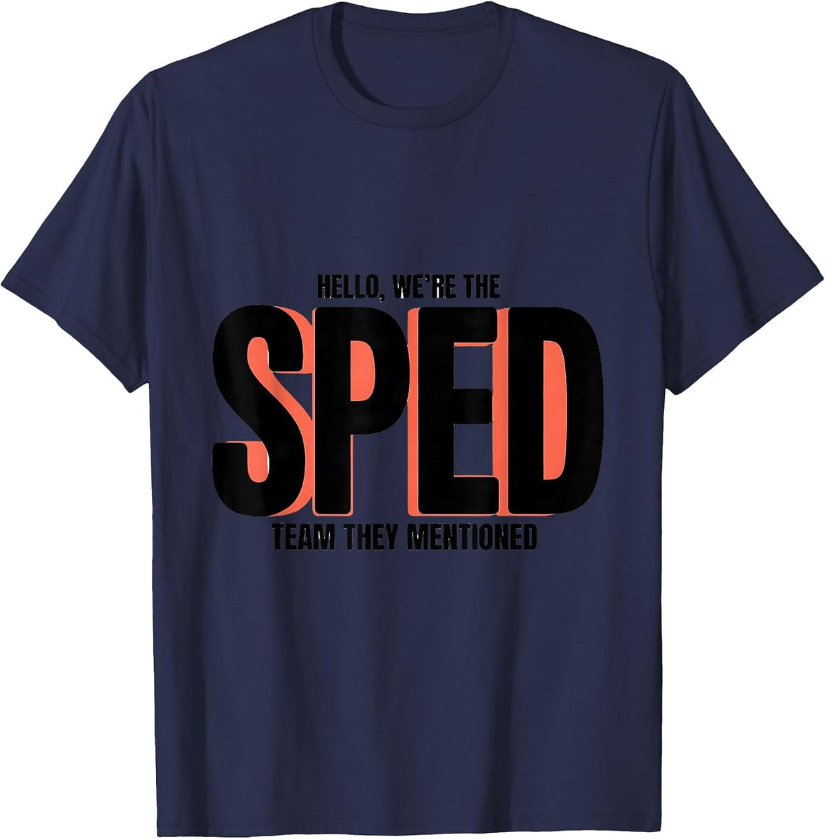 Hello, We're The SPED Team They Mentioned Teacher T-Shirt - Navy Blue