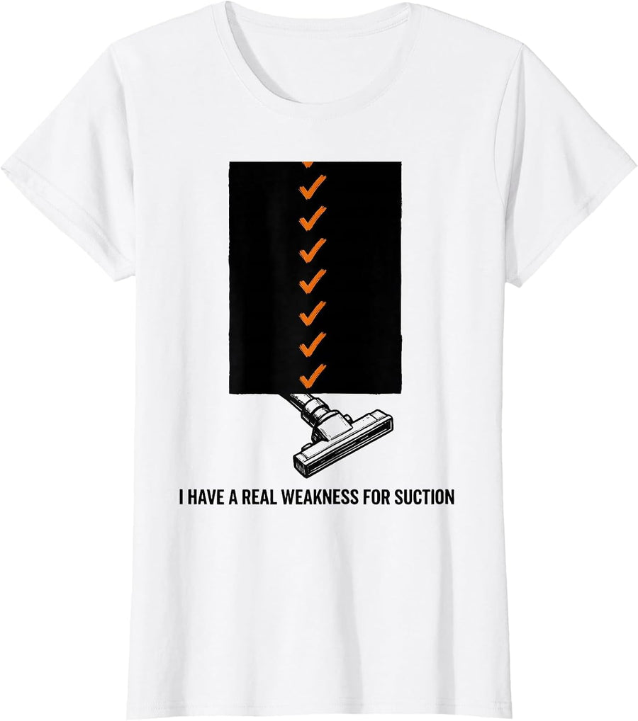 Women's I Have A Real Weakness For Suction Funny Esthetician T-Shirt - White