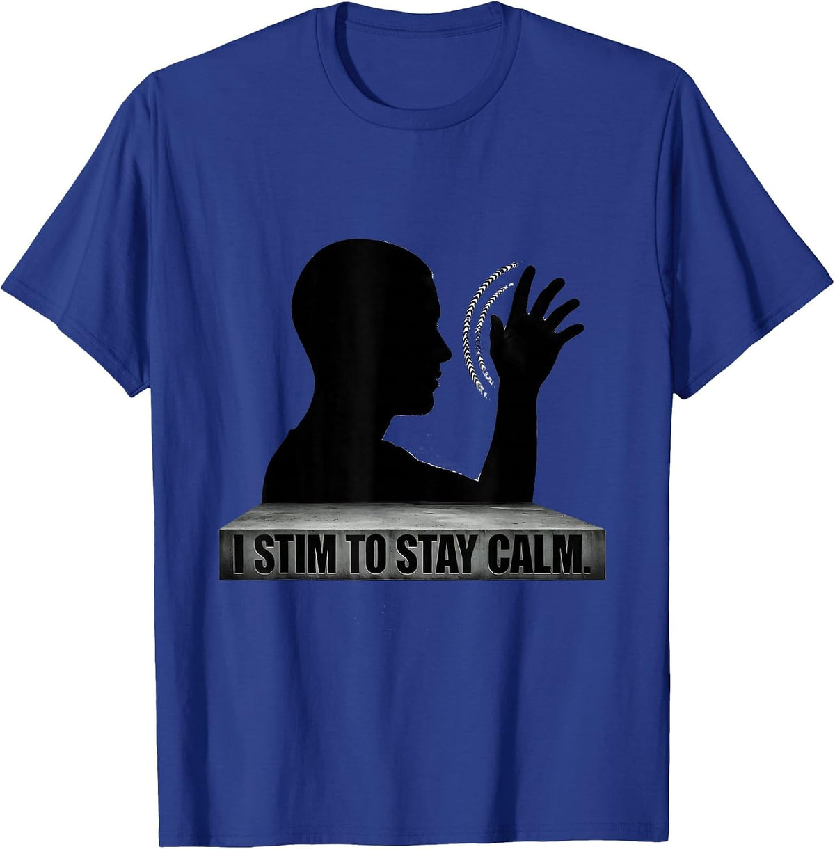 I Stim To Stay Calm Funny Autistic ADHD Neurodiversity Meme T-Shirt - Royal Blue