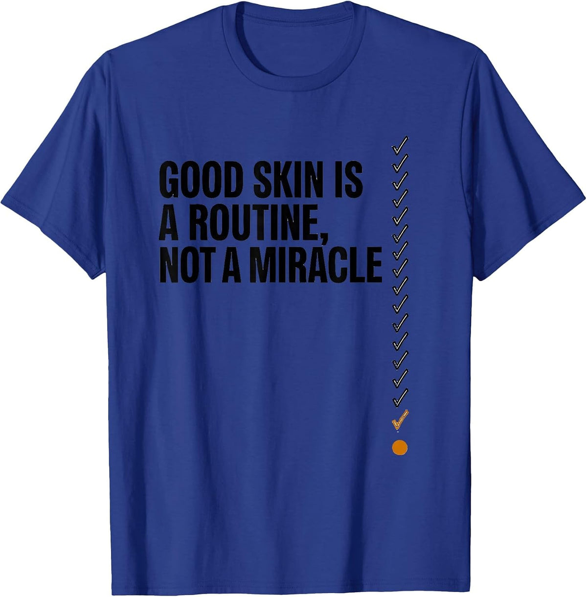 Men's Good Skin Is A Routine, Not A Miracle Funny Esthetician T-Shirt - Royal Blue