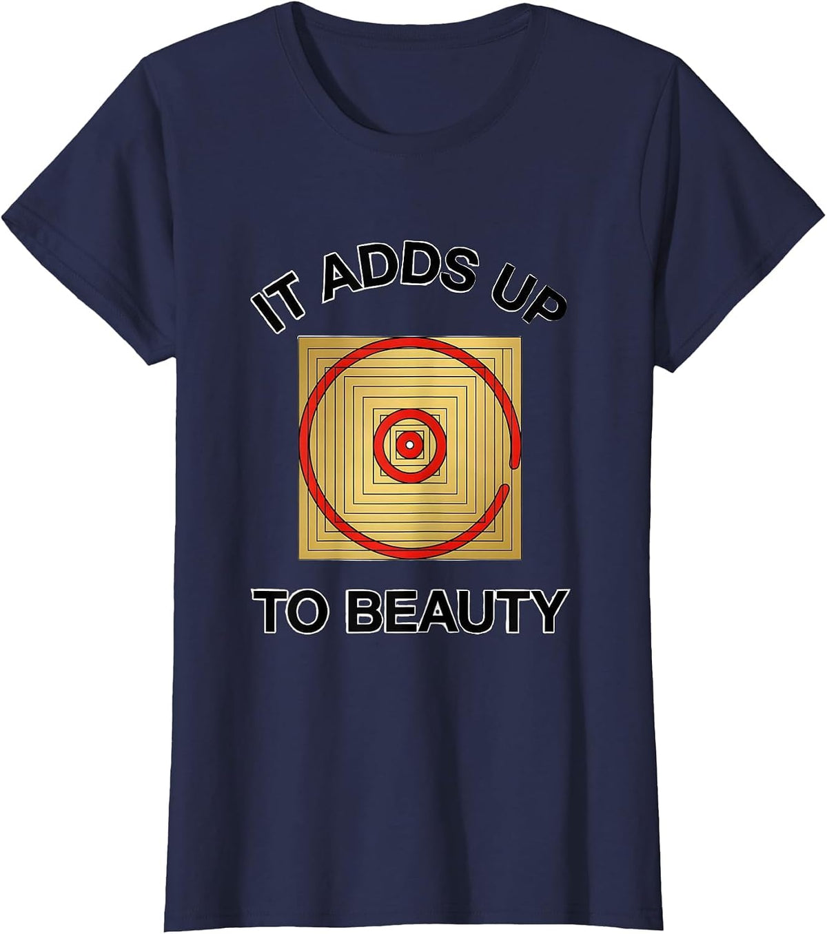Women's It Adds Up To Beauty Golden Ratio Math Teacher Sacred T-Shirt - Navy Blue