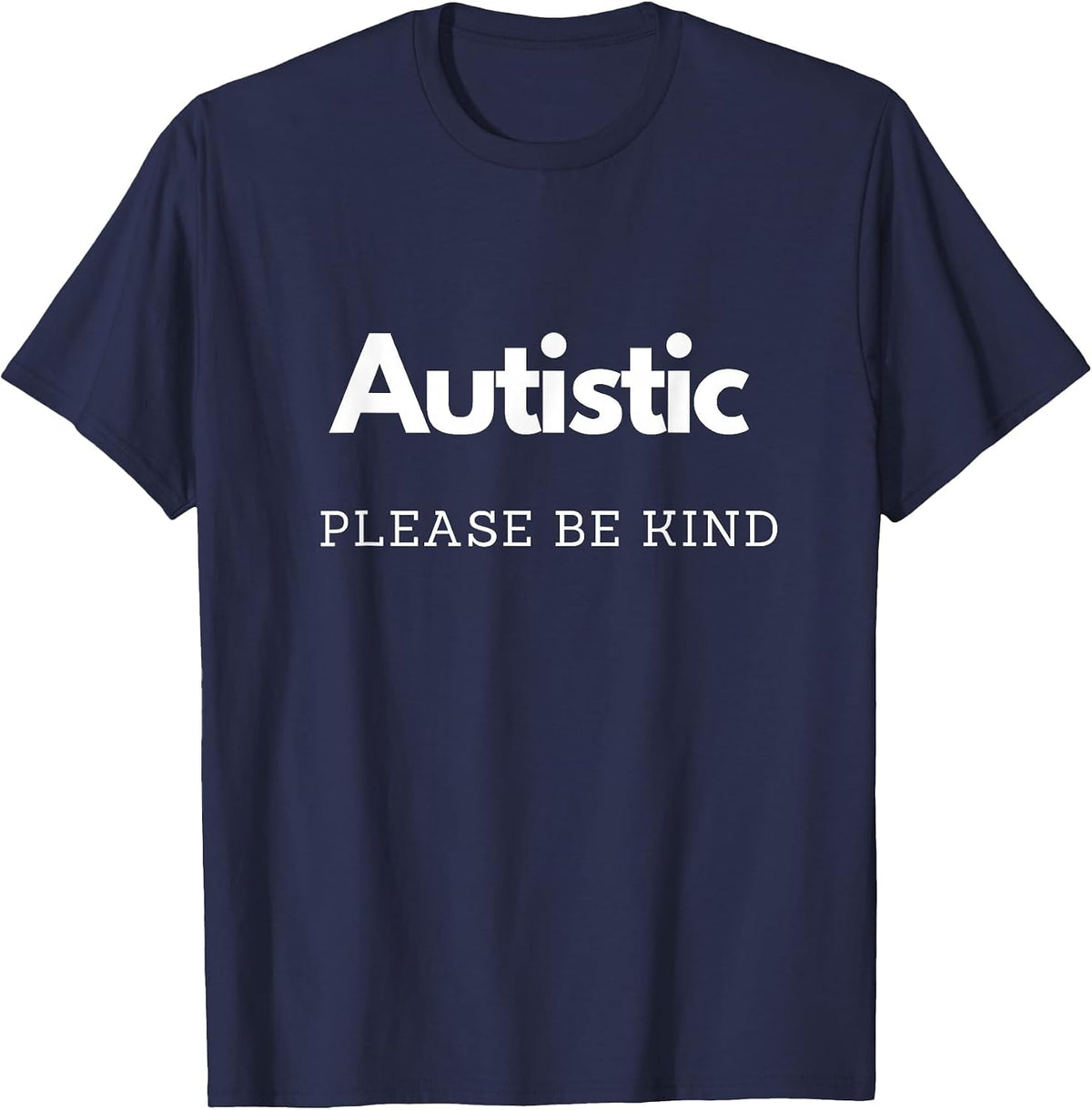 Autistic Autism Please Be Kind T-Shirt - Navy Blue