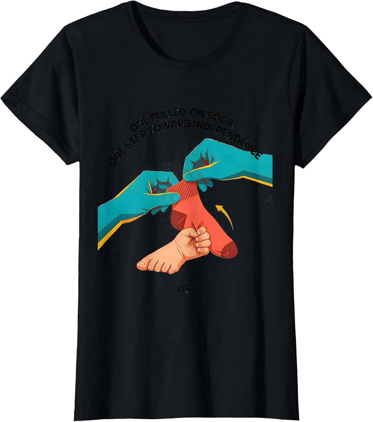 One Pulled-On Sock, One Step Toward Independence — OT T-Shirt - Black