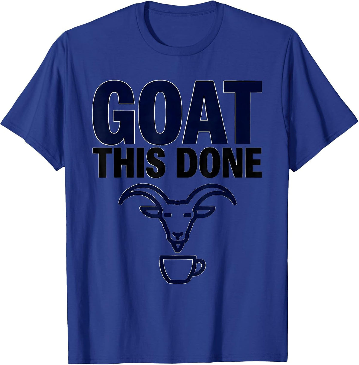 Goat This Done Funny Goat Pun Dad Joke Meme Humor T-Shirt - Royal Blue