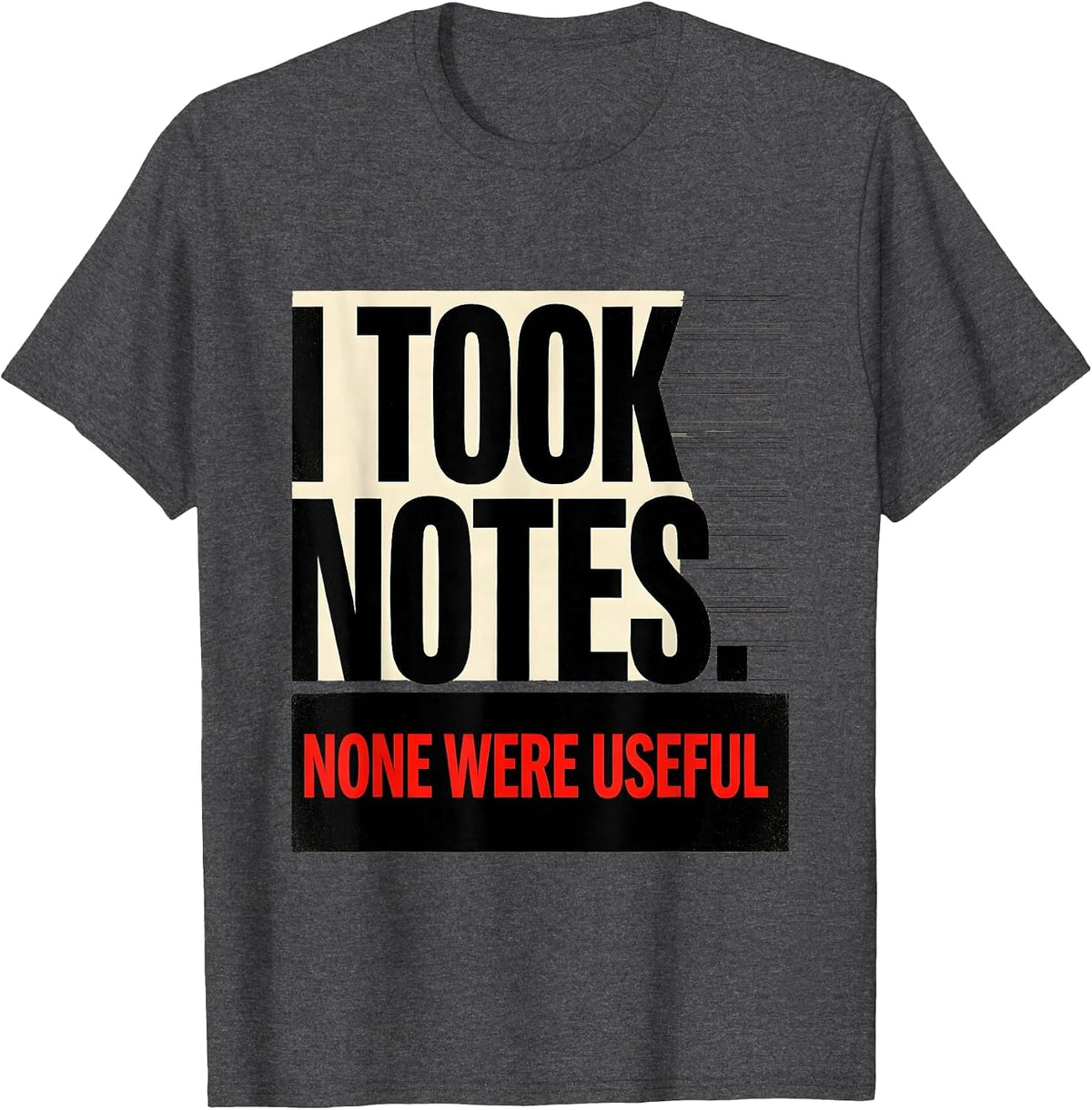 Men's I Took Notes None Were Useful Funny Sarcastic Dry Humor T-Shirt - Dark Heather Grey
