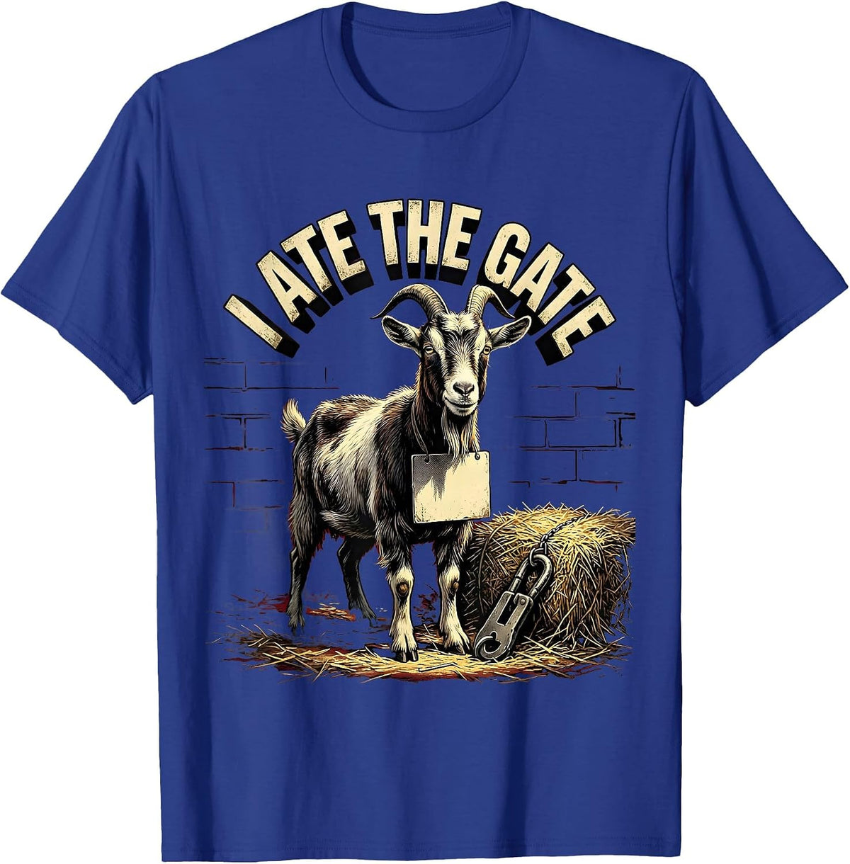 I Ate The Gate Funny Goat Farmer Goat Owner Humor T-Shirt - Royal Blue