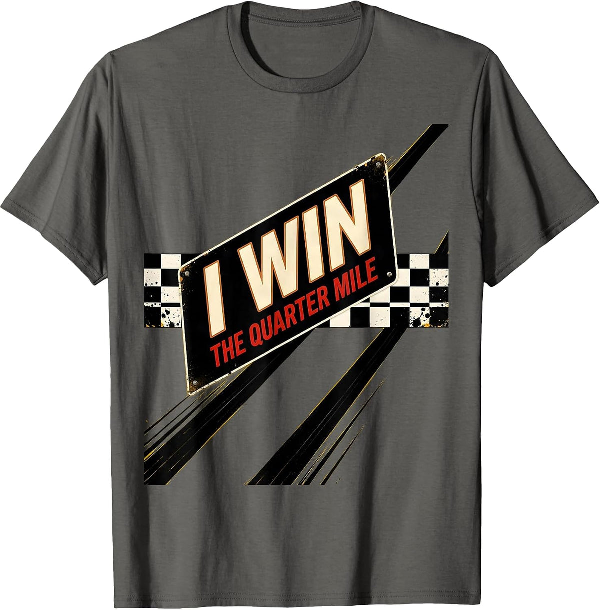 I Win The Quarter Mile Bold Drag Racing Checkered Flag T-Shirt - Asphalt Grey