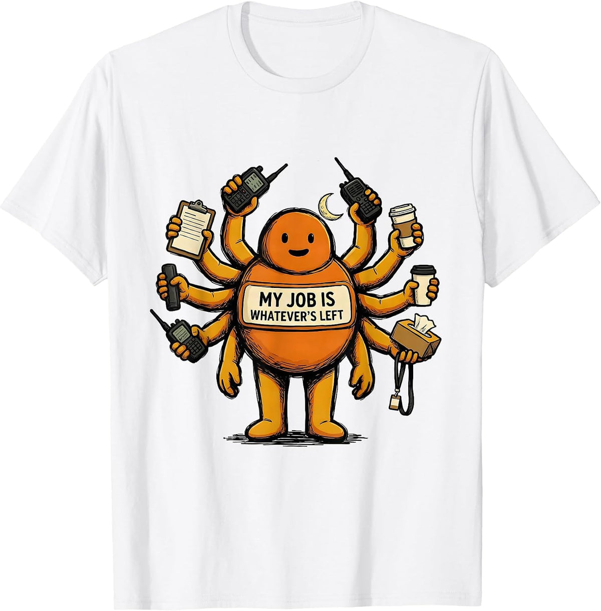 Men's My Job Is Whatever's Left Funny Para Normal Activities T-Shirt - White