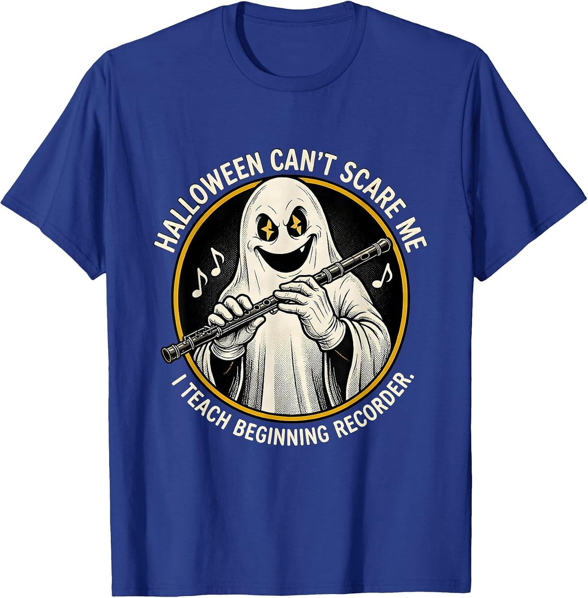 Halloween Can't Scare Me, I Teach Beginning Recorder Funny T-Shirt - Royal Blue
